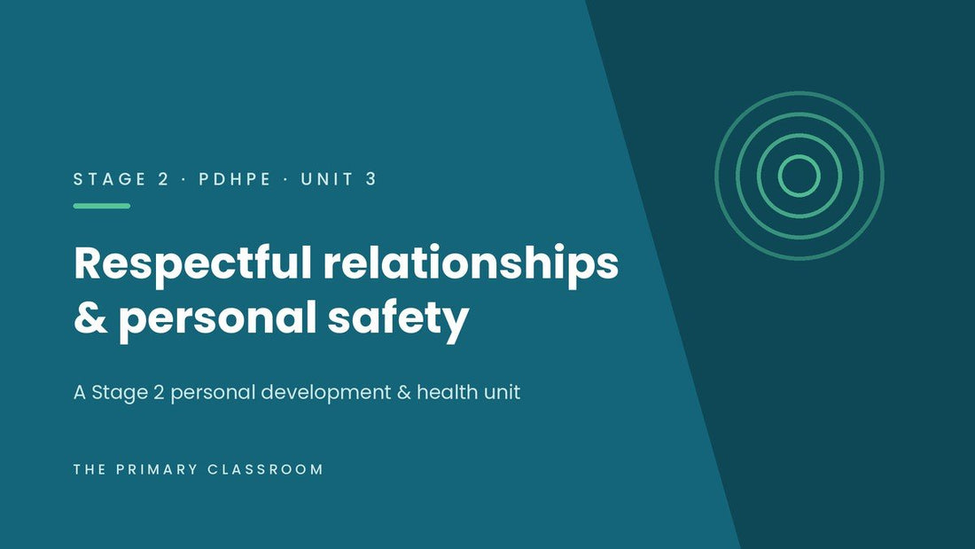 Stage 2 PDHPE Unit 3: A Classroom-Ready Way to Teach “Respectful Relationships & Personal Safety” - The Primary Classroom